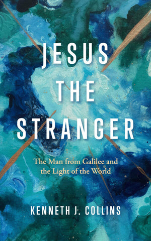 Jesus The Stranger: The Man from Galilee and the Light of the World