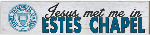 Jesus met me in Estes Chapel Sign (3" x 13")